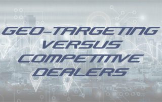 Geo-targeting vs competitive dealers